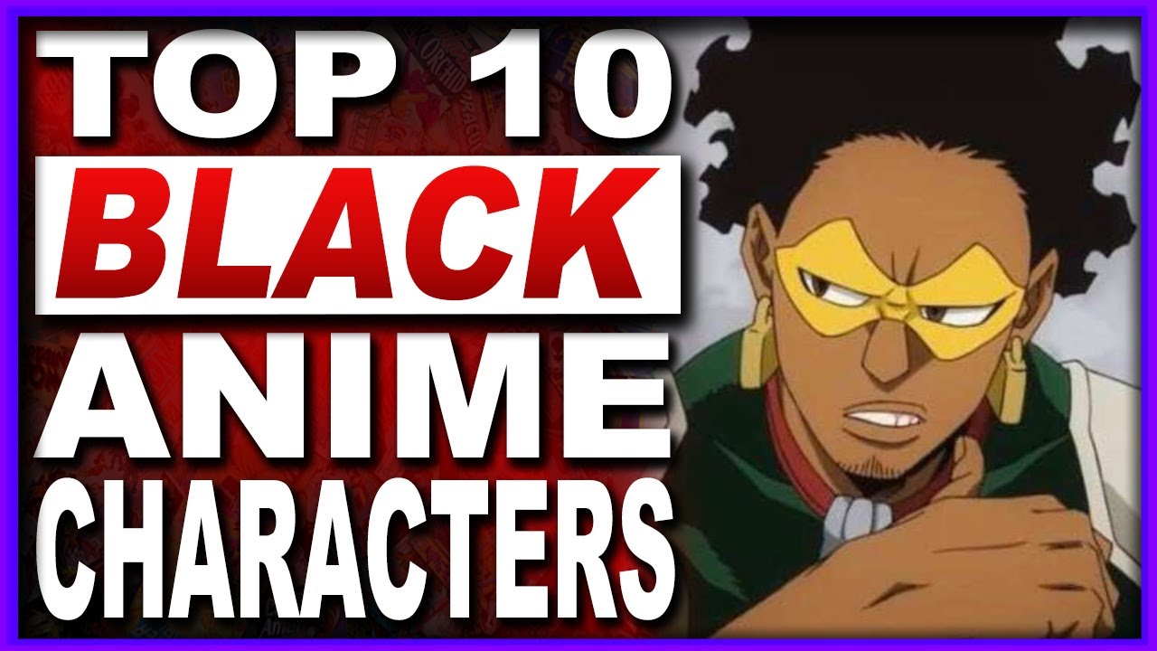 Top 10 Black Anime Characters 2021