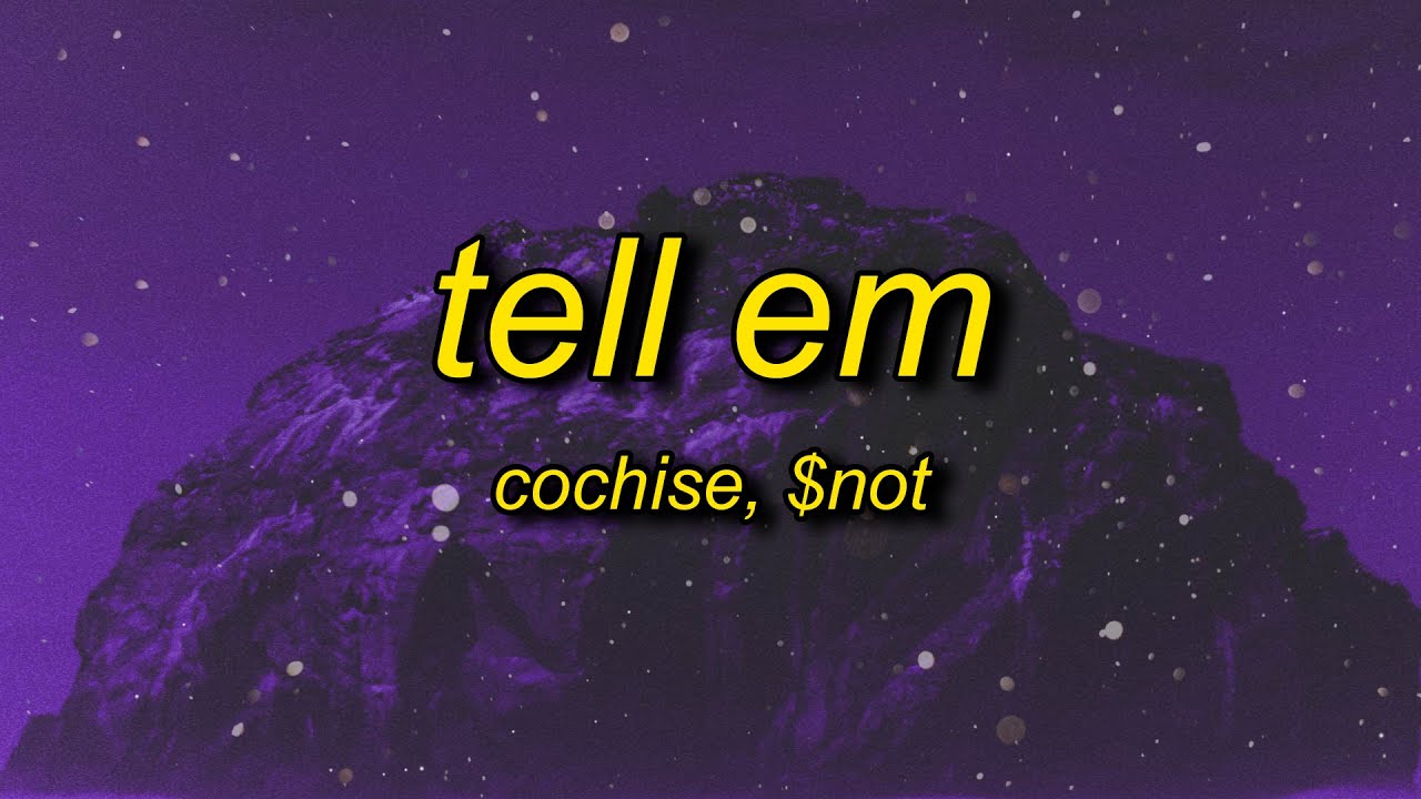 Tell Em Lyrics| Cochise